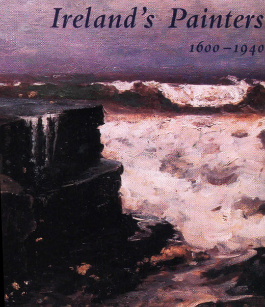 <em>Ireland's Painters: 1600–1940</em>