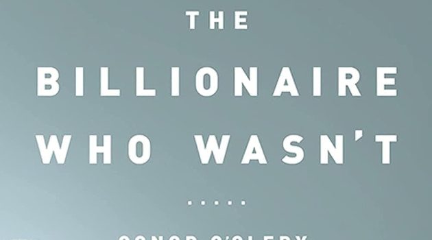 The Billionaire who Wasn't: How Chuck Feeney Secretly Made and Gave Away a Fortune. Book by Conor O'Clery.