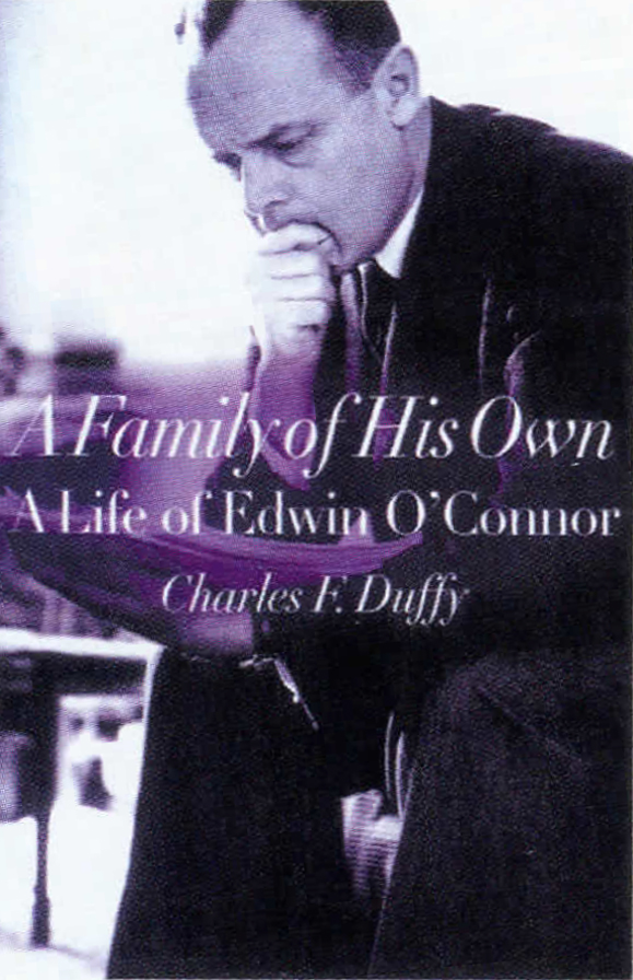 A Family of His Own- A Life of Edwin O'Connor.