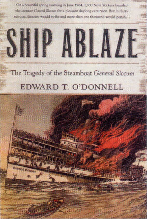 <em><strong>Ship Ablaze- The Tragedy of the Steamboat General Slocum</strong>.</em>