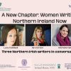 A New Chapter: Women Writing Northern Ireland Now