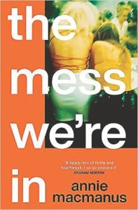 The Mess We’re In By Annie Macmanus
