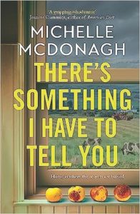 There’s Something I Have to Tell You By Michelle McDonagh
