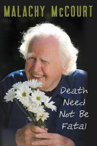 Death Need Not Be Fatal by Malachy McCourt